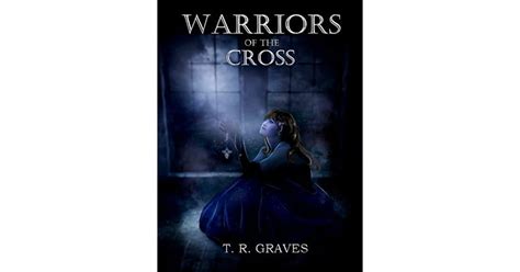 Full Download Warriors Of The Cross Warrior 1 By Tr Graves