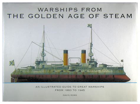 Warships from the golden age of steam an illustrated guide to great warships from 1860 to 1945. - Porque parece mentira, la verdad nunca se sabe.