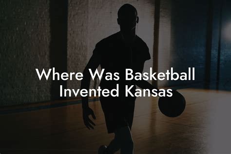 Was basketball invented in kansas. He invented basketball for fun, as a simple physical education activity… not something to be serious about! He said often, "Basketball is just a game to play. It doesn’t need a coach… you don’t coach basketball, you just play it." Nevertheless, he became basketball coach at Kansas in 1900, and lost his first game 48-8 to Nebraska. He 