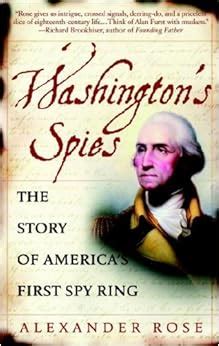 Read Washingtons Spies The Story Of Americas First Spy Ring By Alexander Rose