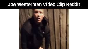 Watch joe westerman video reddit. GRAPHIC new footage of Joe Westerman has been leaked online after the love rat was mocked by a passerby. The disgraced ruby league star, 33, was caught having sex in an alleyway next to Greggs. Wes… 