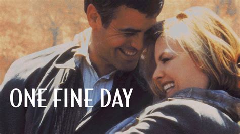 Watch one fine day. One Fine Day 1996 The lives of two strangers and their young children unexpectedly intersect on one hectic, stressful day in New York City.Director: Michael ... 