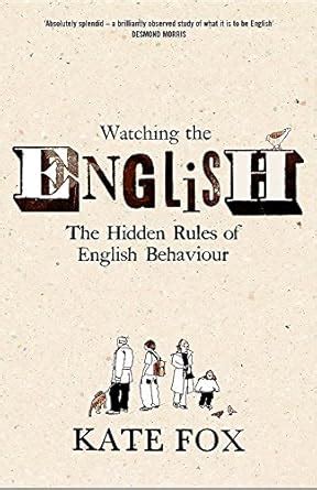 Read Online Watching The English The Hidden Rules Of English Behaviour By Kate Fox