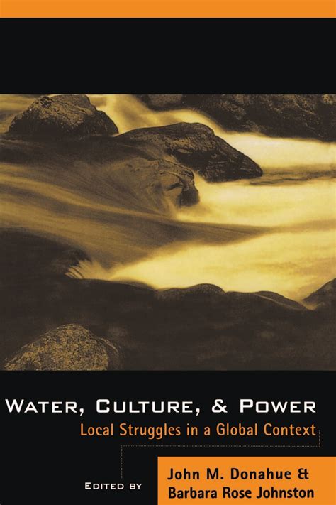 Water Culture and Power Local Struggles In A Global Context