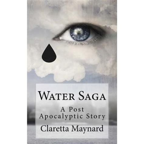 Water Saga Part 1 A Post Apocalyptic Story