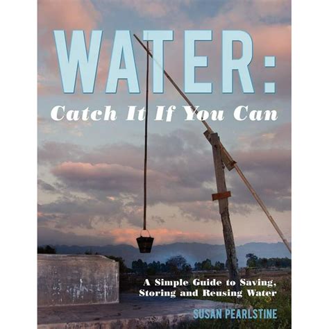 Water catch it if you can a simple guide to saving storing and reusing water. - Image guided radiation therapy side effects.