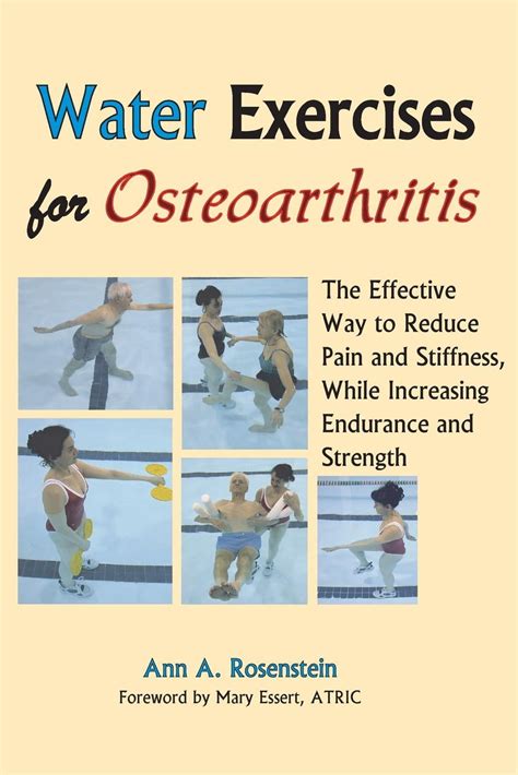Read Water Exercises For Osteoarthritis The Effective Way To Reduce Pain And Stiffness While Increasing Endurance And Strength By Ann A Rosenstein