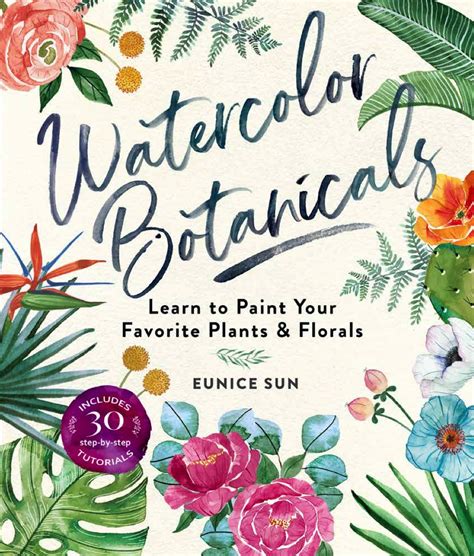Full Download Watercolor Botanicals Learn To Paint Your Favorite Plants And Florals By Eunice Sun