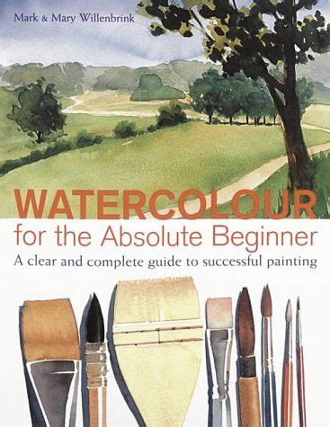 Watercolour for the absolute beginner a clear and easy guide to successful painting. - Sony kv 21fs140 tv service manual.