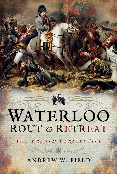 Download Waterloo Rout And Retreat By Andrew W Field