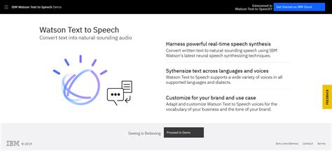 Watson text to speech demo. Watson Text to Speech supports a wide variety of voices in all supported languages and dialects. Customize for your brand and use case Adapt and customize Watson Text to Speech voices for the vocabulary of your business and the tone of your brand. 