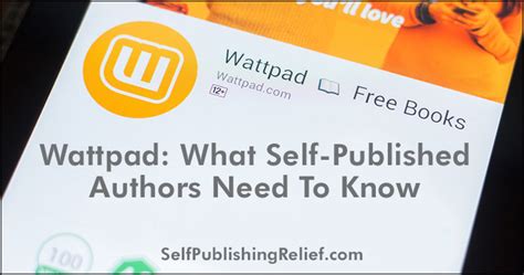 Wattpad: What Self-Published Authors Need To Know Self-Publishing Relief