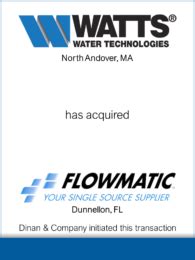 Watts Acquires Flowmatic, Inc.e - Dinan & Company, LLC