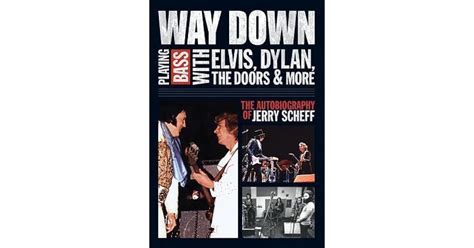 Way Down: Playing Bass with Elvis, Dylan, the Doors and More ...