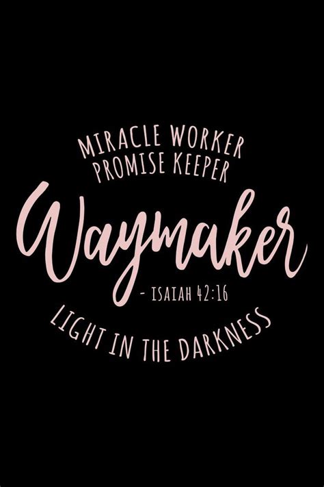 Way maker miracle worker bible verse.  Every valley shall be lifted up,...
