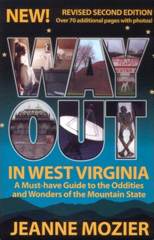 Read Online Way Out In West Virginia A Must Have Guide To The Oddities  Wonders Of The Mountain By Jeanne Mozier