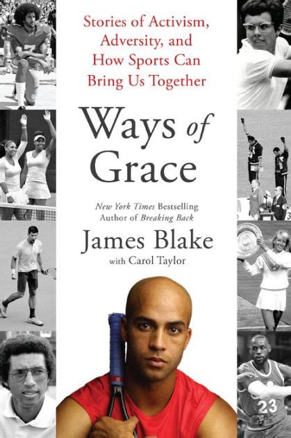 Download Ways Of Grace Stories Of Activism Adversity And How Sports Can Bring Us Together By James  Blake