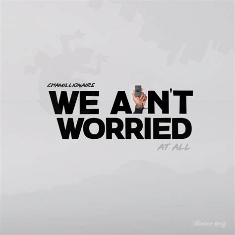 We Aint Worried Free