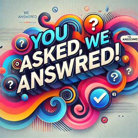 We Asked, You Answered