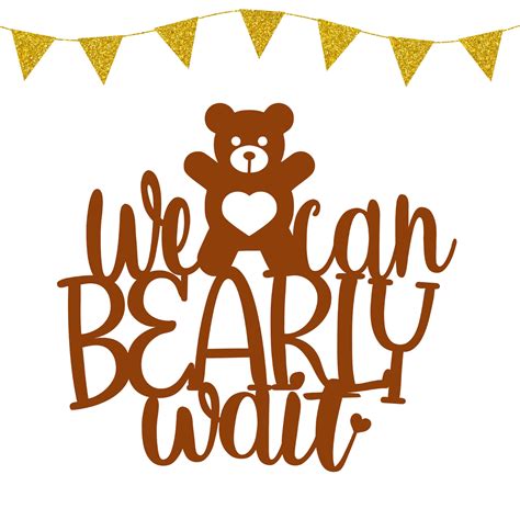 We Can Bearly Wait Printable