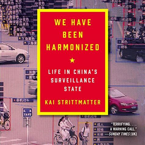 We Have Been Harmonized Life in China s Surveillance State