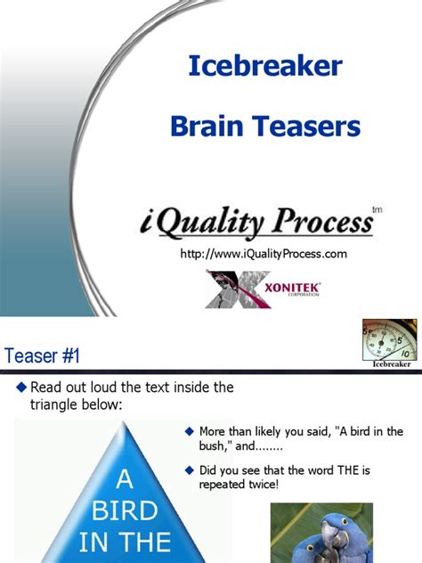 We love to use brain teasers as ice breakers. Brain teasers