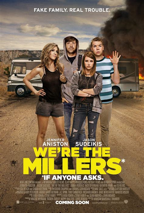We're the Millers is a 2013 American crime comedy film directed by Rawson M. Thurber and starring Jennifer Aniston, Jason Sudeikis, Emma Roberts, Will Poulter, Nick Offerman, Kathryn Hahn, Molly Quinn, and Ed Helms. The film's screenplay was written by Bob Fisher, Steve Faber, Sean Anders, and John Morris, based on a story by Fisher and Faber.. 