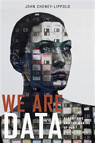 Download We Are Data Algorithms And The Making Of Our Digital Selves By John Cheneylippold