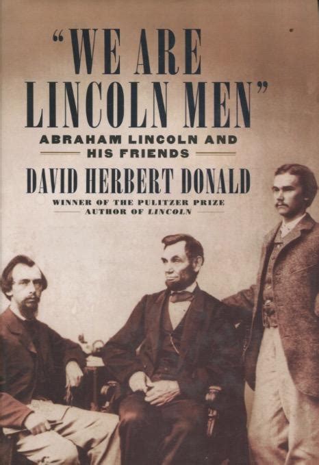 Read We Are Lincoln Men Abraham Lincoln And His Friends By David Herbert Donald