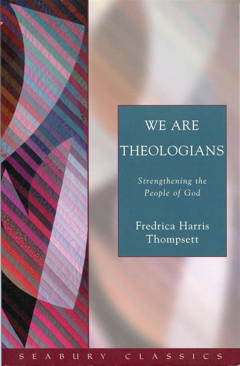 Download We Are Theologians Strengthening The People Of God By Fredrica Harris Thompsett
