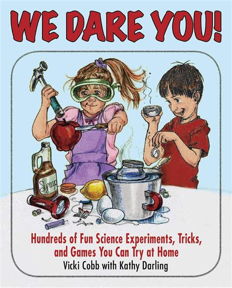 Download We Dare You Hundreds Of Fun Science Bets Challenges And Experiments You Can Do At Home By Vicki Cobb