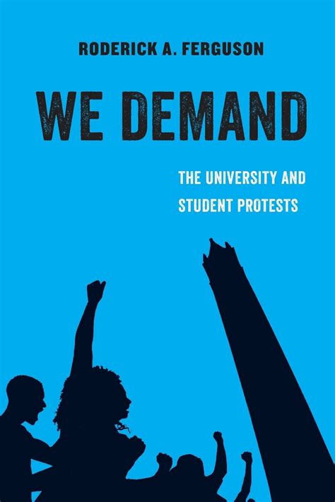 Full Download We Demand The University And Student Protests By Roderick A Ferguson