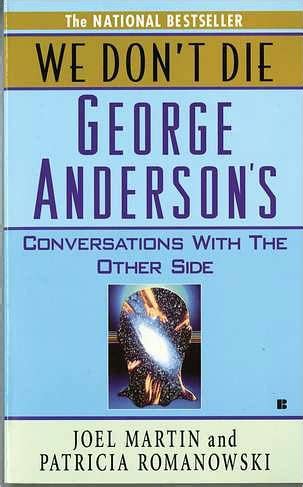 Download We Dont Die George Andersons Conversations With The Other Side By Joel Martin