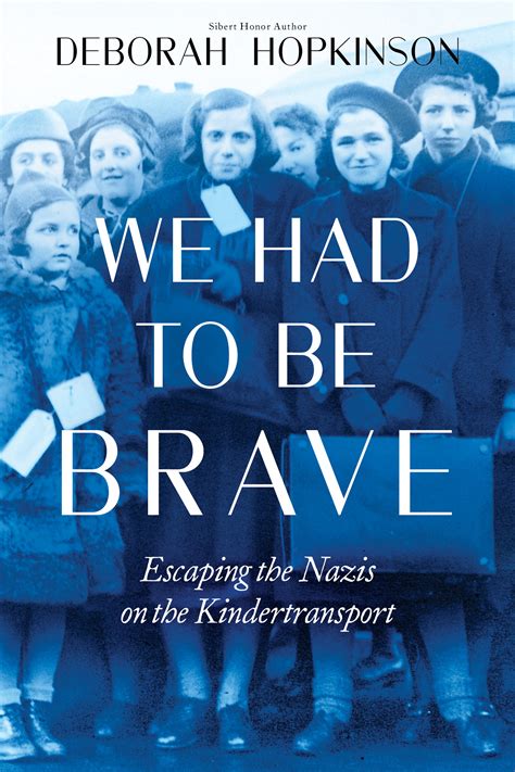 Download We Had To Be Brave Escaping The Nazis On The Kindertransport By Deborah Hopkinson