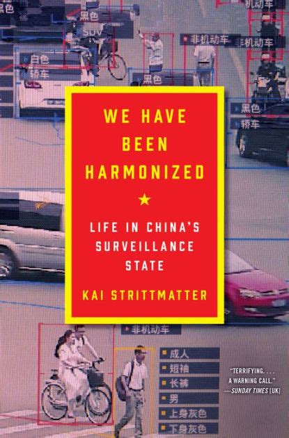 Read Online We Have Been Harmonized Life In Chinas Surveillance State By Kai Strittmatter