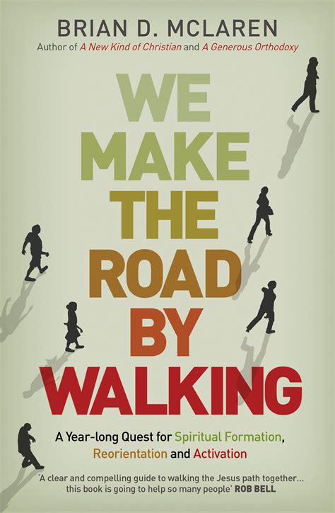 Read We Make The Road By Walking A Yearlong Quest For Spiritual Formation Reorientation And Activation By Brian D Mclaren
