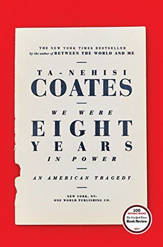 Download We Were Eight Years In Power An American Tragedy By Tanehisi Coates