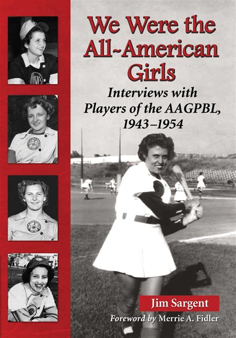 Read Online We Were The Allamerican Girls Interviews With Players Of The Aagpbl 19431954 By Jim  Sargent