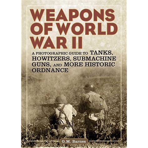 Weapons of world war ii a photographic guide to tanks howitzers submachine guns and more historic ordnance. - Manual taller suzuki grand vitara testigos luminosos.