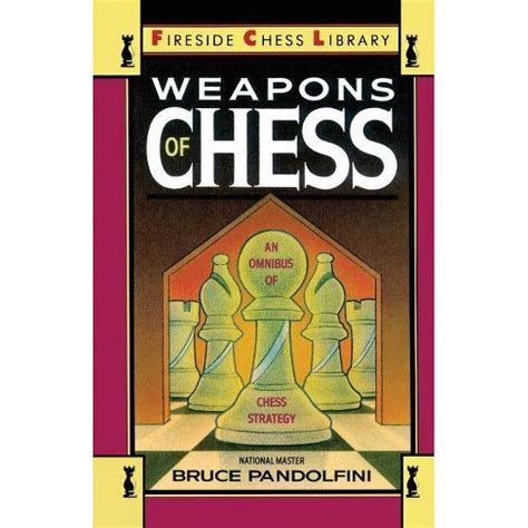 Read Weapons Of Chess An Omnibus Of Chess Strategies By Bruce Pandolfini