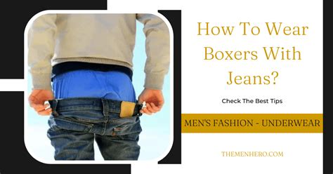 Wearing Boxers: How To Wear Boxers With Jeans? - The Men Hero