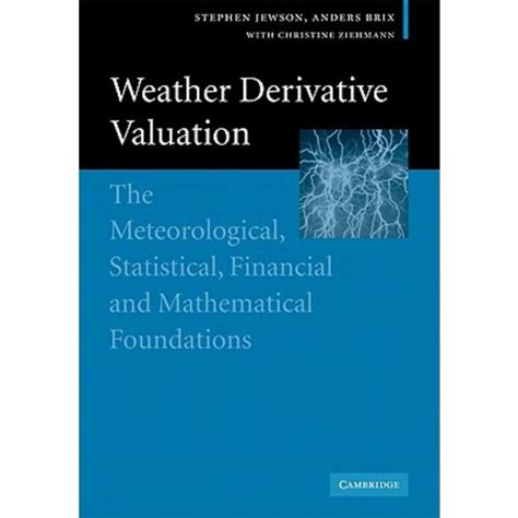 Weather derivative valuation the meteorological statistical financial and mathematical foundations. - Presenting on tv and radio an insider s guide.