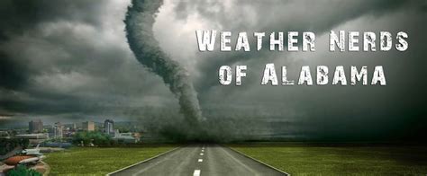 Weather nerds alabama. The threat for severe Friday night/early Sat continues to increase. The day 3 outlook has more of Alabama in the level 2 of 5(slight-yellow) area and now far northwest Alabama is in the level 3 of... 