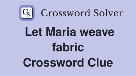 Weaving Fabric Crossword Clue and Solver - Crossword Solver