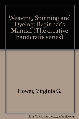 Weaving spinning and dyeing beginners manual the creative handcrafts series. - Flawless consulting a guide to getting your expertise used by.