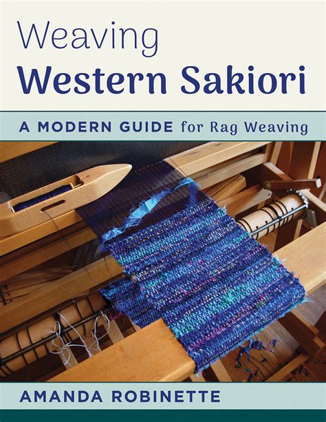 Read Weaving Western Sakiori New Approaches In Traditional Rag Weaving By Amanda Robinette
