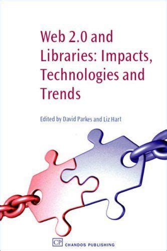 Web 2 0 and Libraries Impacts Technologies and Trends