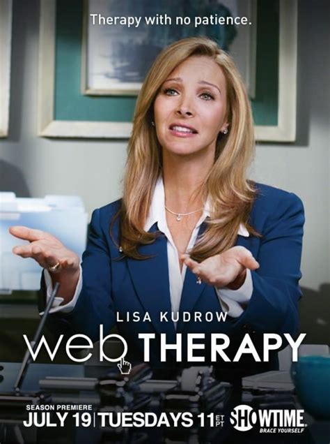 Web therapy series. Web Therapy Synopsis TV Series (2011-2015). 4 Seasons. 43 Episodes. Fiona Wallice, is a therapist who has conceived of a new form of therapy: the titular "web therapy." In her estimation, the traditional "50 minute hour" version of therapy gives people too much leeway to talk about irrelevant things. By dramatically shortening session time, she ... 