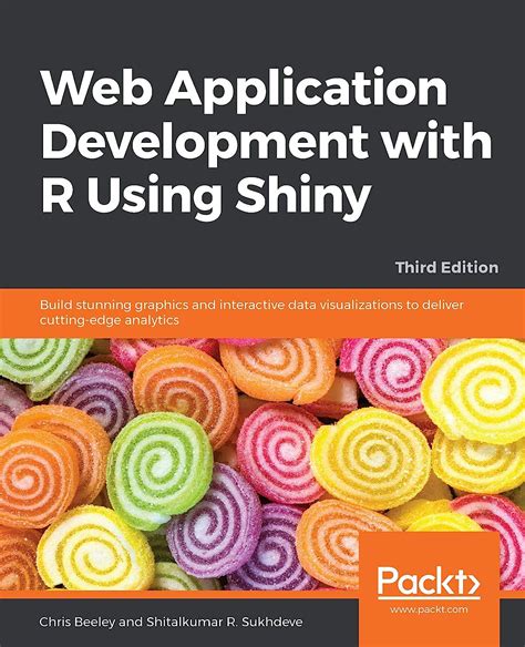 Download Web Application Development With R Using Shiny Build Stunning Graphics And Interactive Data Visualizations To Deliver Cuttingedge Analytics 3Rd Edition By Chris Beeley