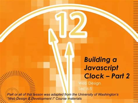 WebD2: Building a JavaScript Clock Part 1 - University of …